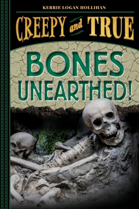 Cover image for Bones Unearthed! (Creepy and True #3) 