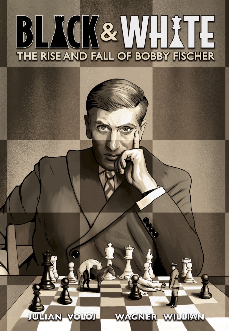 Black & White The Rise and Fall of Bobby Fischer