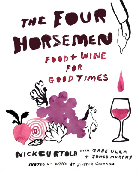 Cover image for Four Horsemen Food and Wine for Good Times from the Brooklyn Restaurant