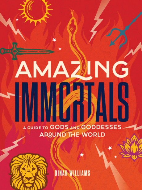 Cover image for Amazing Immortals A Guide to Gods and Goddesses Around the World