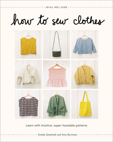 Cover image for How to Sew Clothes Learn with Intuitive, Super-Hackable Patterns