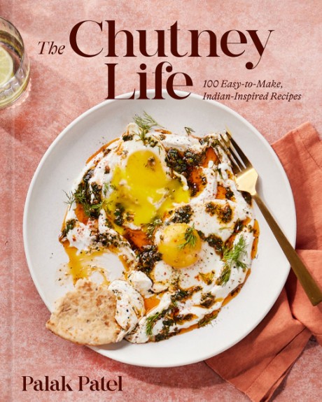 Cover image for Chutney Life 100 Easy-to-Make Indian-Inspired Recipes