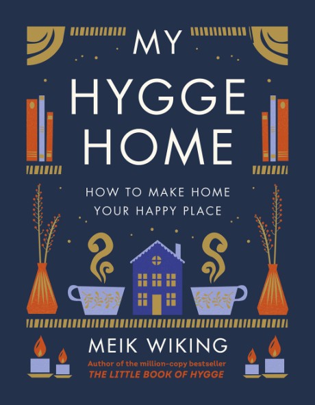 Cover image for My Hygge Home How to Make Home Your Happy Place