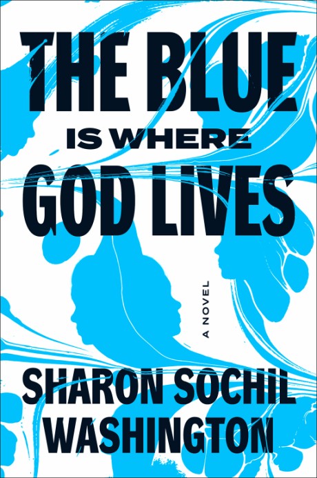 Blue Is Where God Lives A Novel