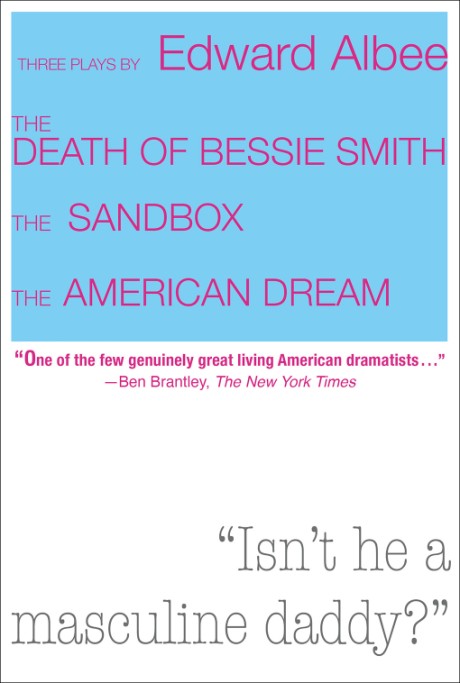 Three Plays by Edward Albee: The Death of Bessie Smith, The Sandbox, The American Dream 