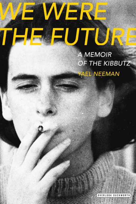 Cover image for We Were The Future A Memoir of the Kibbutz