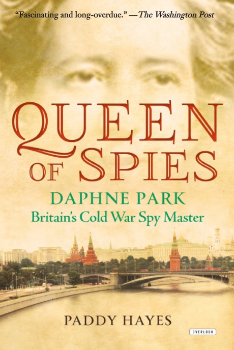 Cover image for Queen of Spies Daphne Park, Britain's Cold War Spy Master