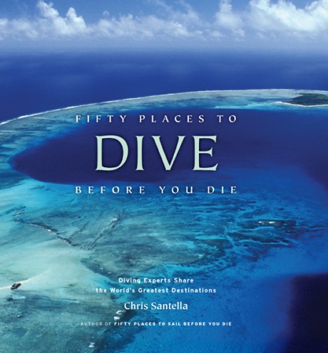 Cover image for Fifty Places to Dive Before You Die Diving Experts Share the World's Greatest Destinations