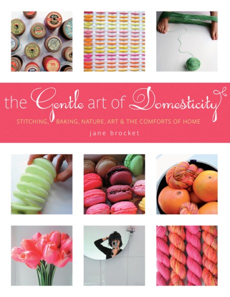 Cover image for Gentle Art of Domesticity Stitching, Baking, Nature, Art & the Comforts of Home