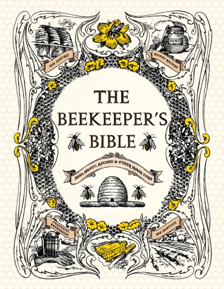Cover image for Beekeeper's Bible Bees, Honey, Recipes & Other Home Uses