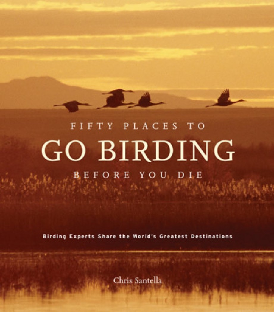 Cover for Fifty Places to Go Birding Before You Die Birding Experts Share the World's Geatest Destinations