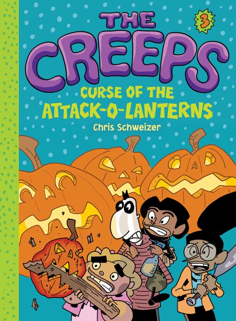 Cover image for Creeps Book 3: Curse of the Attack-o-Lanterns