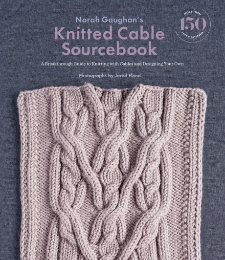 Cover image for Norah Gaughan's Knitted Cable Sourcebook A Breakthrough Guide to Knitting with Cables and Designing Your Own
