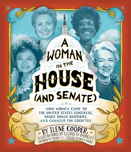 Cover image for Woman in the House (and Senate) How Women Came to the United States Congress, Broke Down Barriers, and Changed the Country