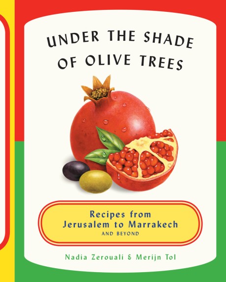 Cover image for Under the Shade of Olive Trees Recipes from Jerusalem to Marrakech and Beyond