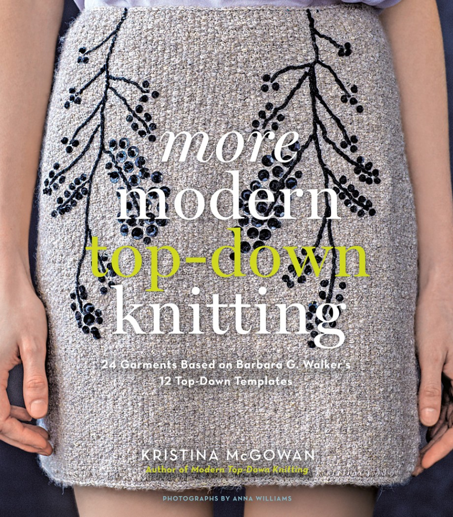 More Modern Top-Down Knitting 24 Garments Based on Barbara G. Walker's 12 Top-Down Templates