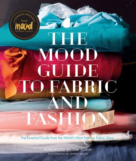 Cover image for Mood Guide to Fabric and Fashion The Essential Guide from the World's Most Famous Fabric Store