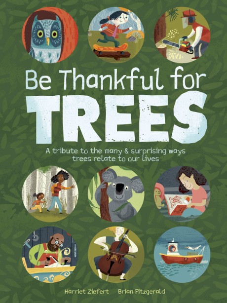 Cover image for Be Thankful for Trees A tribute the the many & surprising ways trees relate to our lives