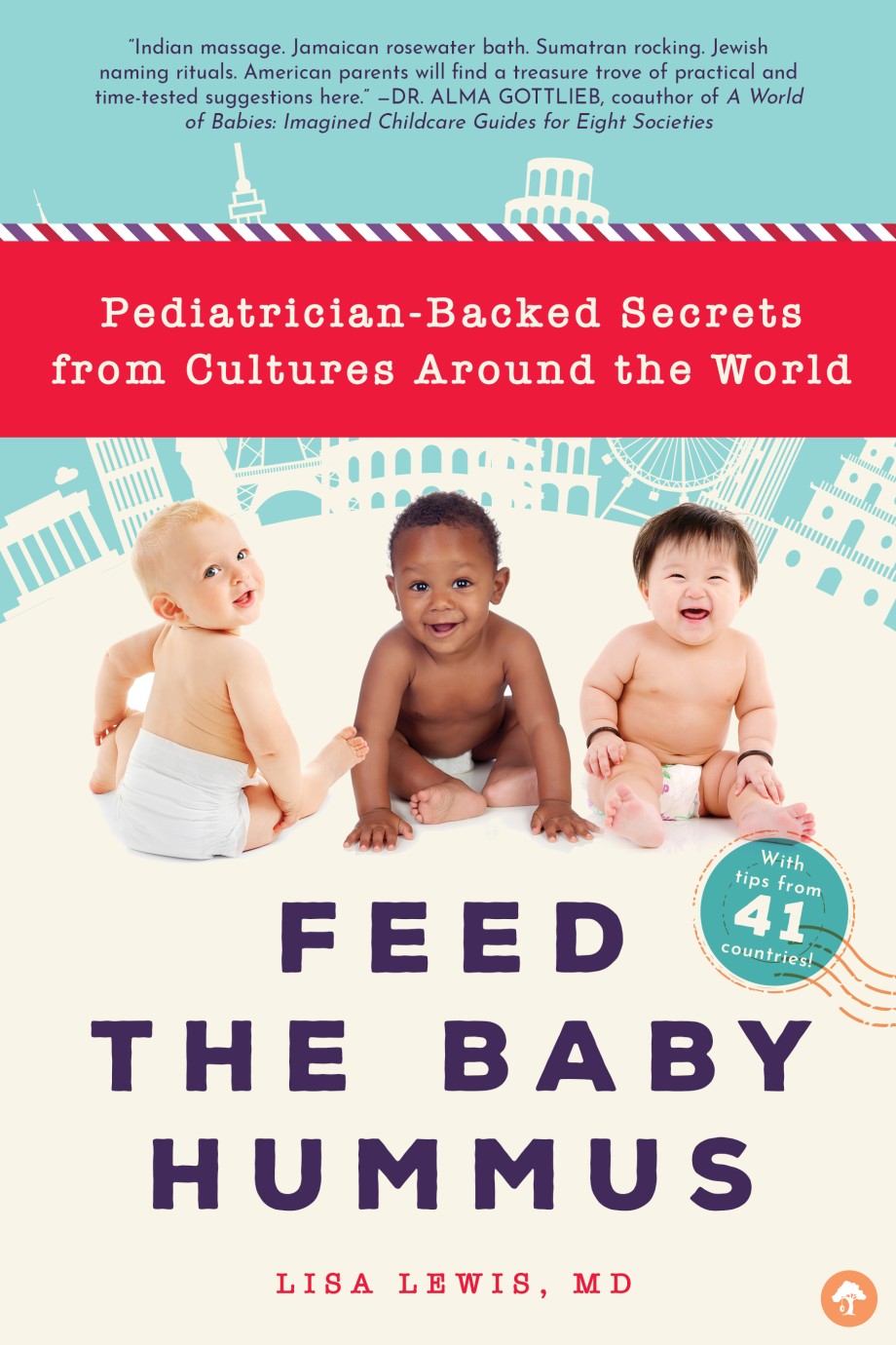 Feed the Baby Hummus Pediatrician-Backed Secrets from Cultures Around the World