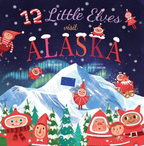 Cover image for 12 Little Elves Visit Alaska 