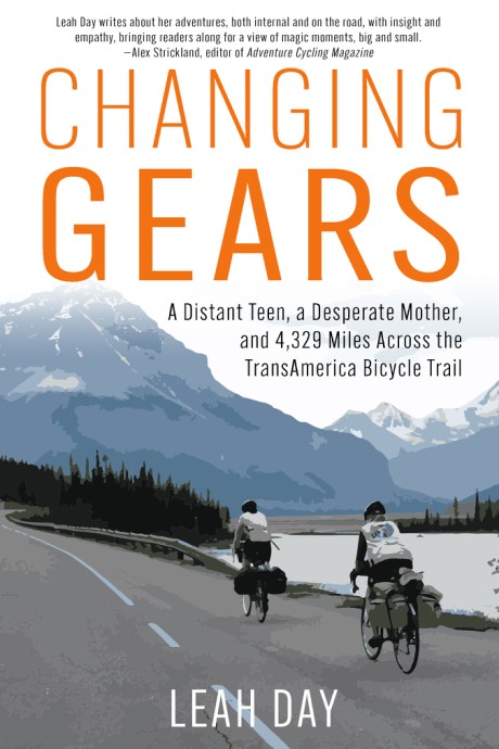 Cover image for Changing Gears A Distant Teen, a Desperate Mother, and 4,329 Miles Across the Transamerica Bicycle Trail