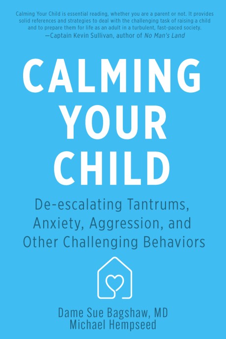 Cover image for Calming Your Child De-escalating Tantrums, Anxiety, Aggression, and Other Challenging Behaviors