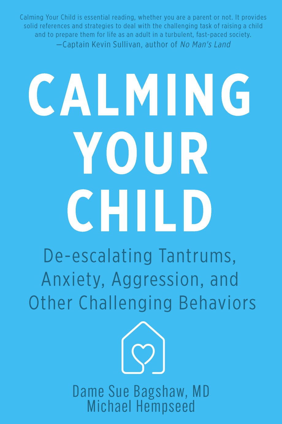 Calming Your Child De-escalating Tantrums, Anxiety, Aggression, and Other Challenging Behaviors