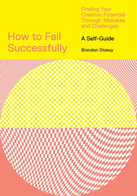 Cover image for How to Fail Successfully Finding Your Creative Potential Through Mistakes and Challenges