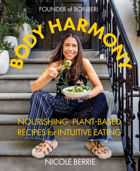 Cover image for Body Harmony Nourishing, Plant-Based Recipes for Intuitive Eating
