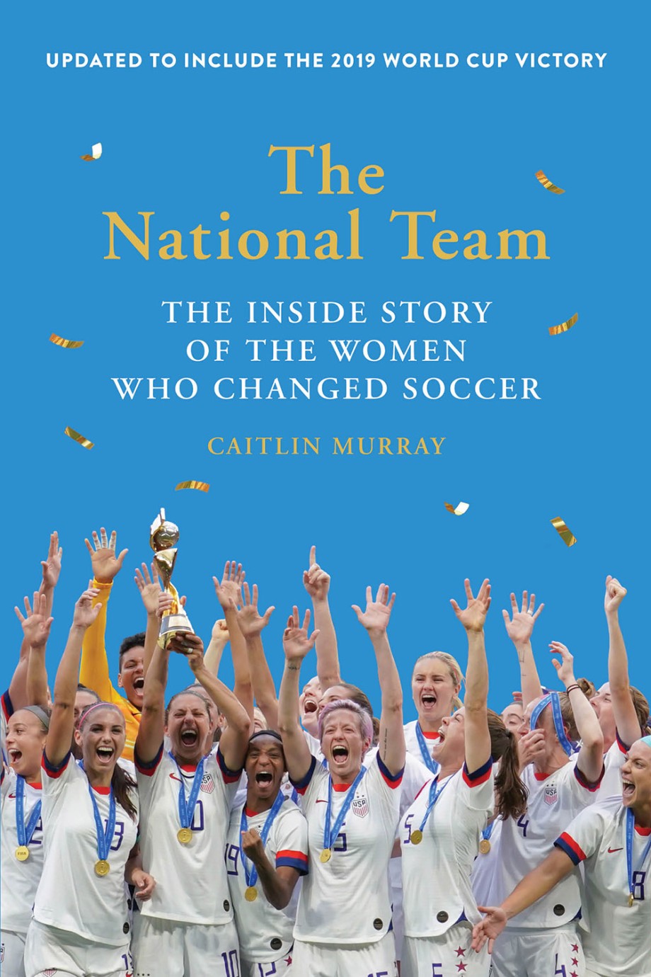 Cover for National Team (Updated and Expanded Edition) The Inside Story of the Women Who Changed Soccer