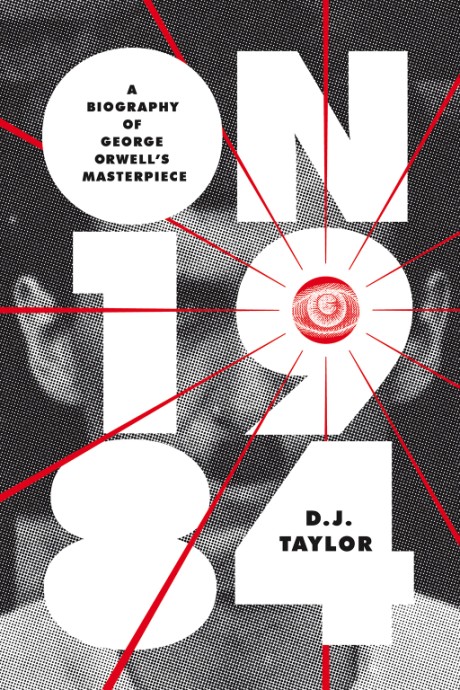 On Nineteen Eighty-Four A Biography