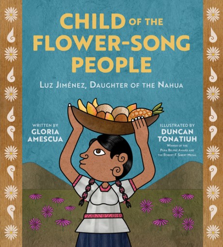 Cover image for Child of the Flower-Song People Luz Jiménez, Daughter of the Nahua