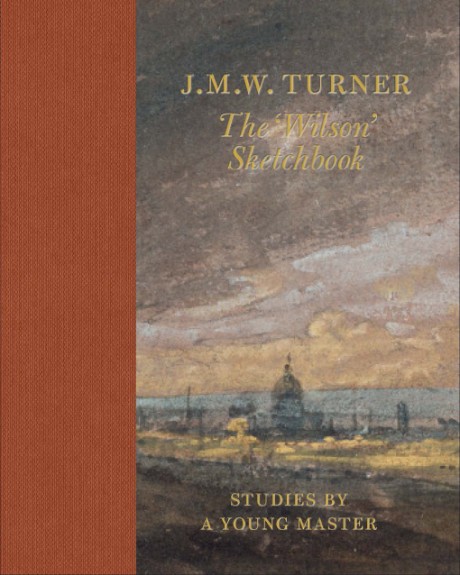 Cover image for J.M.W. Turner the 'Wilson' Sketchbook 