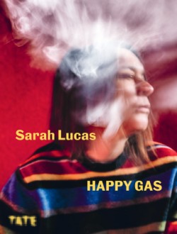 Cover image for Sarah Lucas Happy Gas