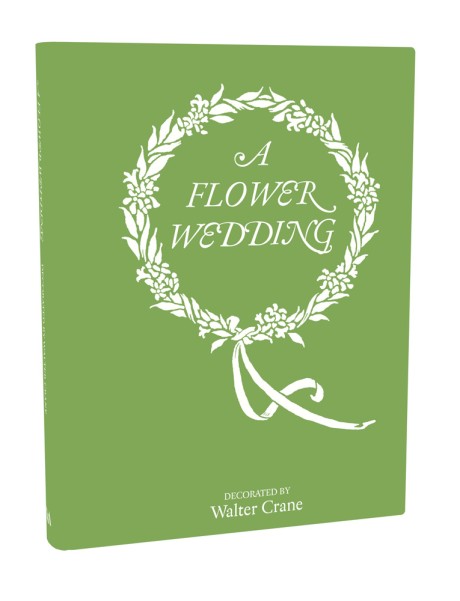Flower Wedding Described by Two Wallflowers, A Facsimile Edition