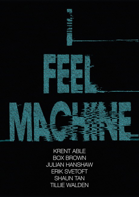 Cover image for I Feel Machine Stories by Shaun Tan, Tillie Walden, Box Brown, Krent Able, Erik Svetoft, and Julian Hanshaw