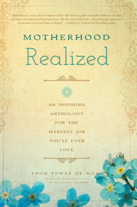 Cover image for Motherhood Realized An Inspiring Anthology for the Hardest Job You'll Ever Love