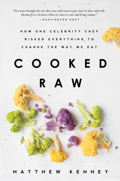 Cover image for Cooked Raw How One Celebrity Chef Risked Everything to Change the Way We Eat
