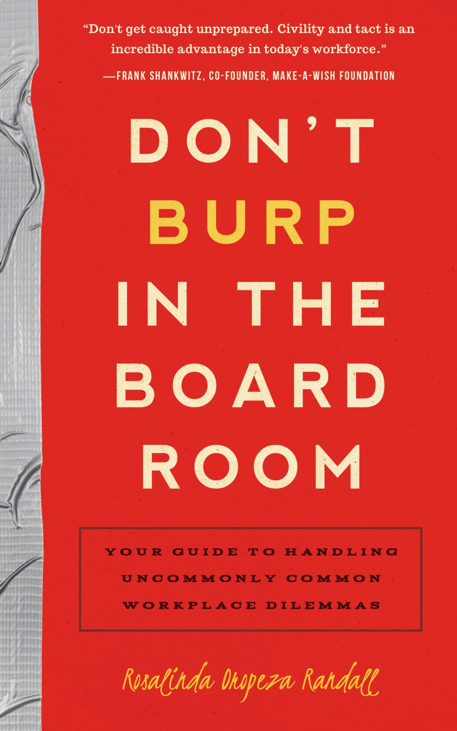 Don't Burp in the Boardroom Your Guide to Handling Uncommonly Common Workplace Dilemmas
