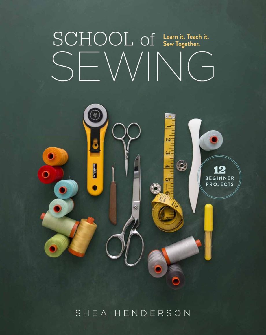 Cover for School of Sewing Learn it, Teach it, Sew Together