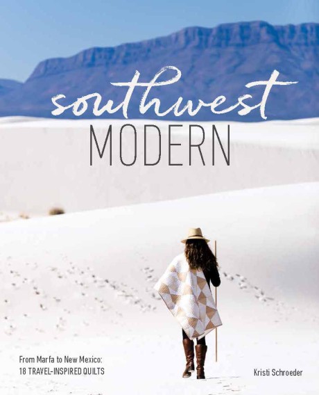 Cover image for Southwest Modern From Marfa to New Mexico: 18 Travel-Inspired Quilts