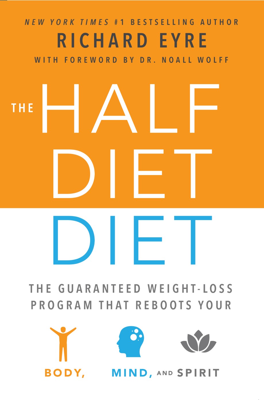 Half-Diet Diet The Guaranteed Weight-Loss Program that Reboots Your Body, Mind, and Spirit for a Happier Life