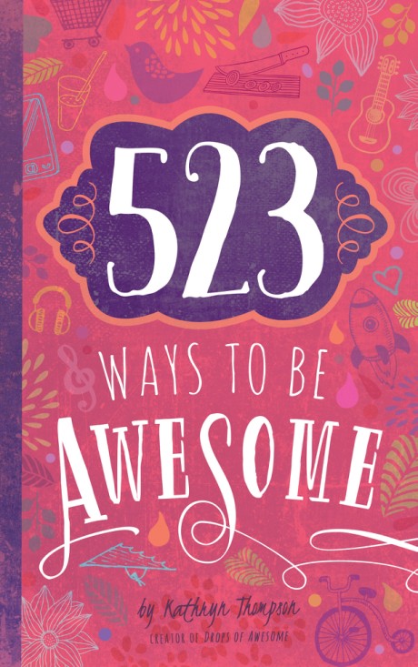 Cover image for 523 Ways to Be Awesome 
