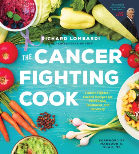 Cover image for Cancer Fighting Cook Cancer Fighter-Packed Recipes for Treatment, Recovery, and Prevention