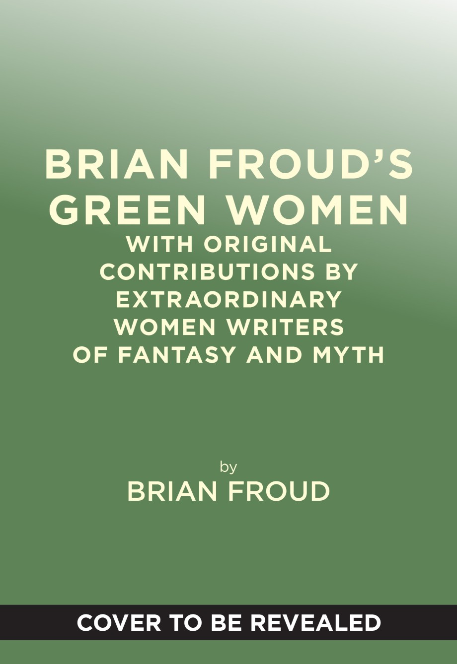 Brian Froud&rsquo;s Green Women With Original Contributions by Extraordinary Women Writers of Fantasy and Myth
