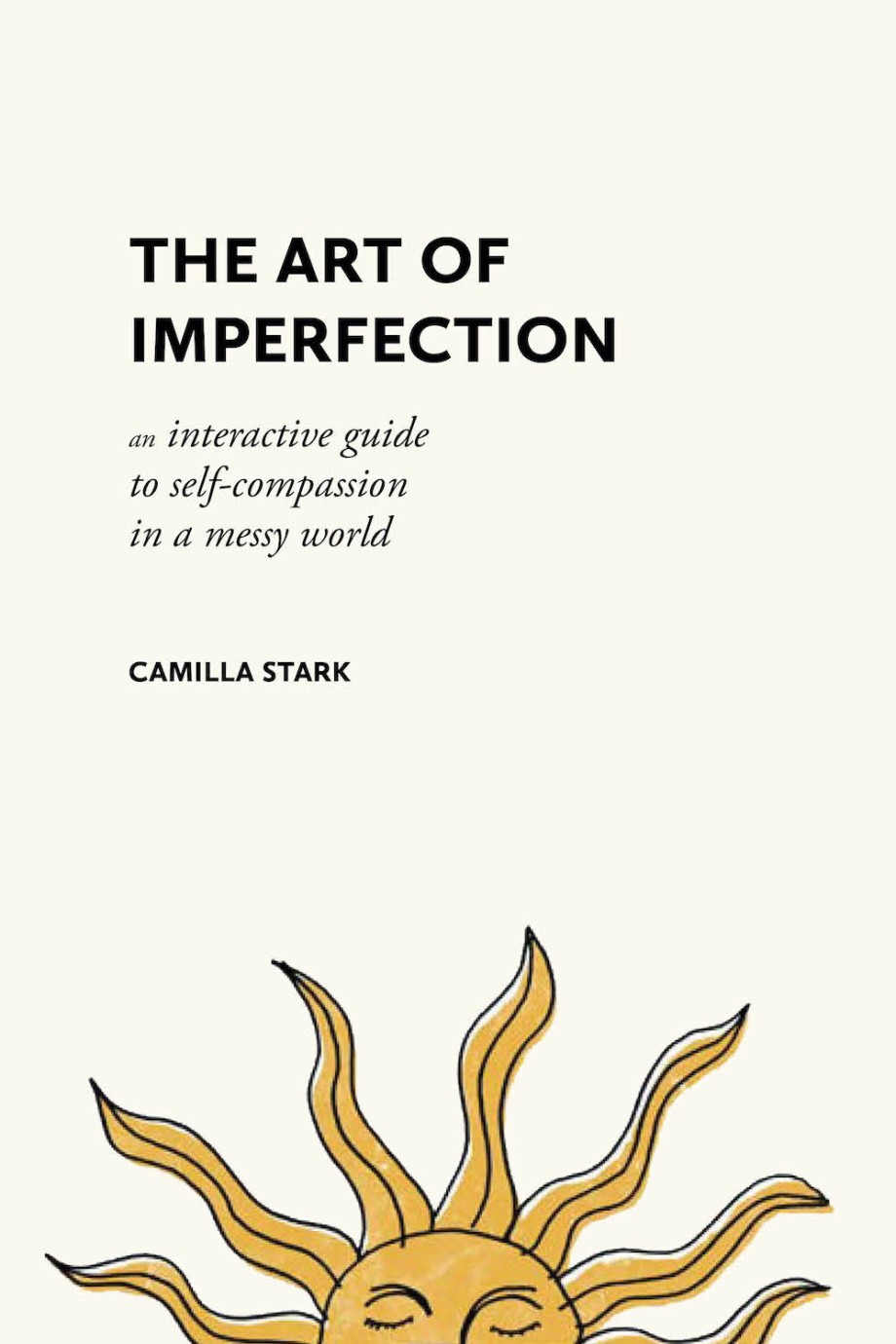 Art of Imperfection An Interactive Guide to Self-Compassion in a Messy World