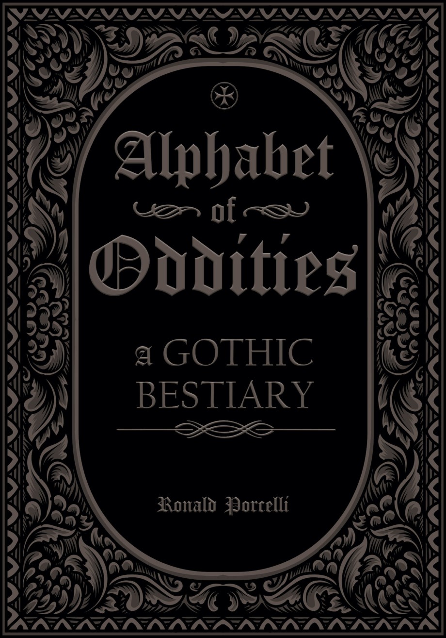 Alphabet of Oddities A Gothic Bestiary