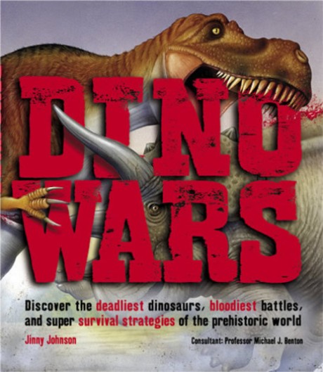 Cover image for Dino Wars Discover the Deadliest Dinosaurs, Bloodiest Battles, and Super Survival Strategies of the Prehistoric World