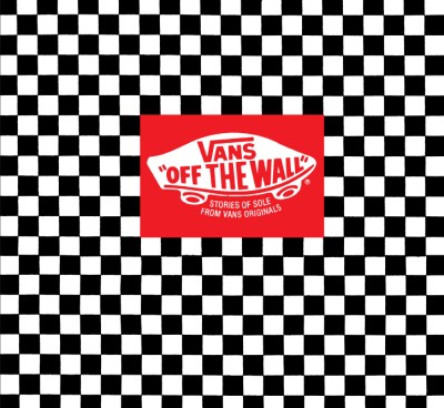 Vans: Off the Wall Stories of Sole from Vans Originals