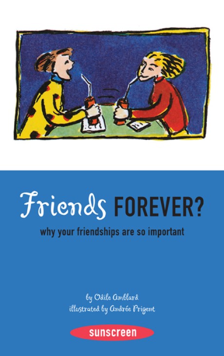 Cover image for Friends Forever? Why Your Friendships Are So Important